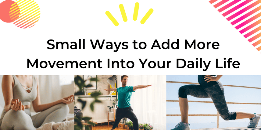 Small Ways to Add More Movement Into Your Daily Life